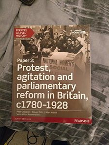 Edexcel A Level History, Paper 3: Protest, agitation and parliamentary reform c1780-1928 Student Book + ActiveBook 