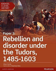 Edexcel A Level History, Paper 3: Rebellion and disorder under the Tudors 1485-1603 Student Book + ActiveBook 