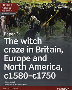 Edexcel A Level History, Paper 3: The witch craze in Britain, Europe and North America c1580-c1750 Student Book + ActiveBook 