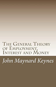 The General Theory of Employment, Interest and Money 