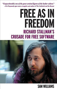 Free as in Freedom: Richard Stallman and the Free 