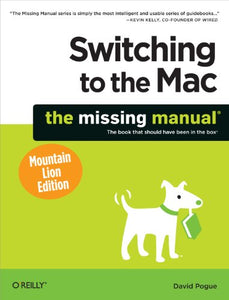 Switching to the Mac: The Missing Manual, Mountain Lion Edition 