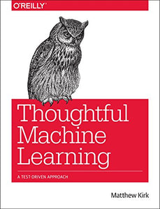 Thoughtful Machine Learning 