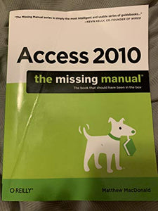 Access 2010: The Missing Manual 