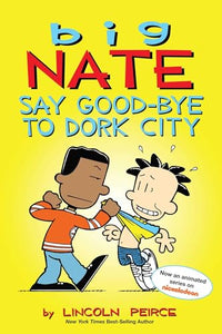 Big Nate: Say Good-bye to Dork City 