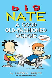 Big Nate: A Good Old-Fashioned Wedgie 