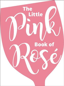 The Little Pink Book of Rosé 