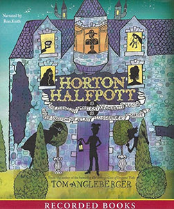 Horton Halfpott or The Fiendish Mystery of Smugwick Manor or The Loosening of M'Lady Luggertuck's Corset (Unabridged Audio CDs) 