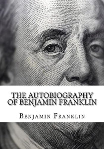 The Autobiography of Benjamin Franklin 