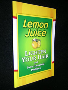 Lemon Juice Lighten Your Hair and Solve Household Problems 