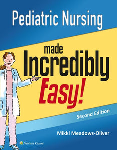 Pediatric Nursing Made Incredibly Easy 