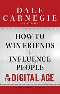 How to Win Friends and Influence People in the Digital Age 