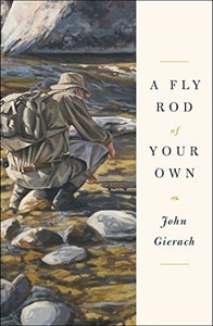 A Fly Rod of Your Own 