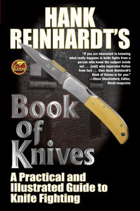 Hank Reinhardt's Book of Knives: : A Practical and Illustrated Guide to Knife Fighting 