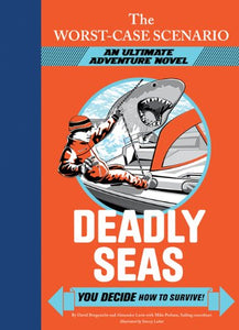 The Worst-Case Scenario Ultimate Adventure Novel: Deadly Seas 