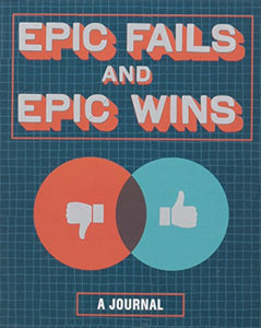 Epic Fails and Epic Wins: a Journal 