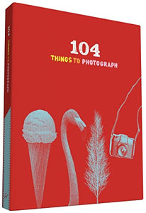 104 Things to Photograph 