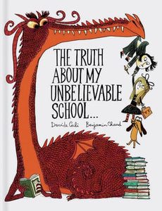 The Truth About My Unbelievable School . . . 