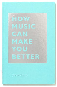 How Music Can Make You Better 