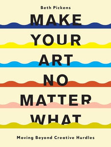 Make Your Art No Matter What 