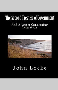 The Second Treatise of Government and A Letter Concerning Toleration 