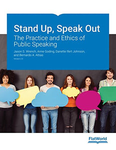 Stand Up, Speak Out: The Practice and Ethics of Public Speaking v2.0 