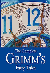 The Complete Grimm's Fairy Tales 