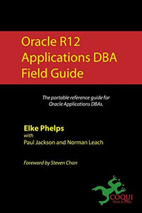 Oracle R12 Applications DBA Field Guide 