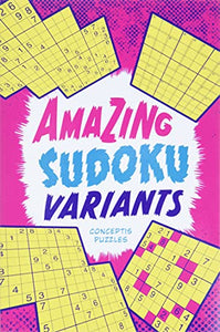 Amazing Sudoku Variants 