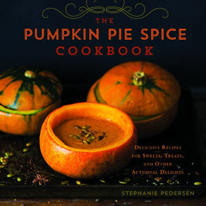 The Pumpkin Pie Spice Cookbook 