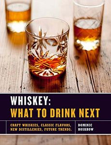 Whiskey: What to Drink Next 