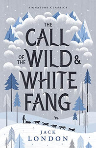 The Call of the Wild and White Fang 