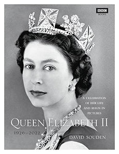 Queen Elizabeth II: A Celebration of Her Life and Reign in Pictures 