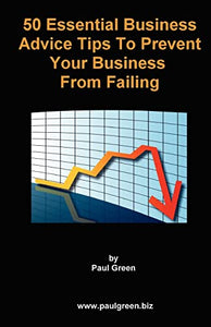 50 Essential Business Advice Tips To Prevent Your Business From Failing 