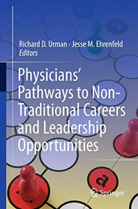 Physicians’ Pathways to Non-Traditional Careers and Leadership Opportunities 