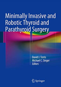 Minimally Invasive and Robotic Thyroid and Parathyroid Surgery 