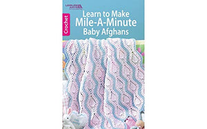 Learn to Make Mile-A-Minute Baby Afghans 