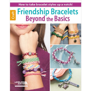 Friendship Bracelets Beyond the Basics 