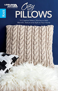 Cozy Pillows: 10 Creative Pattern Stitches to Add Warmth, Texture and Style to Your Home (Knit) 