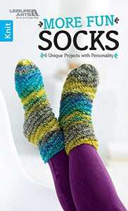 More Fun Socks: 6 Unique Projects with Personality (Knit) 