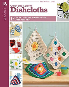 Dishcloths: Quick & Colorful designs to brighten any kitchen! (Crochet) 