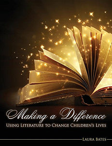 Making a Difference: Using Literature to Change Children's Lives 