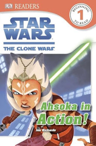 DK Readers L1: Star Wars: The Clone Wars: Ahsoka in Action! 