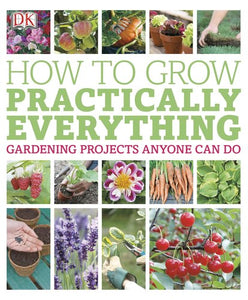 How to Grow Practically Everything 