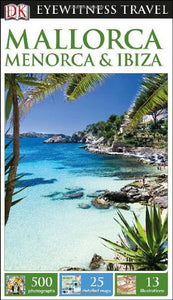 DK Eyewitness Travel: Mallorca, Menorca & Ibiza 