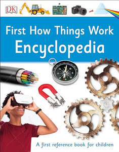 First How Things Work Encyclopedia 