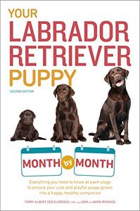 Your Labrador Retriever Puppy Month by Month, 2nd Edition 