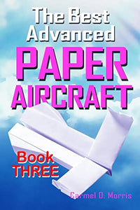 The Best Advanced Paper Aircraft Book 3 