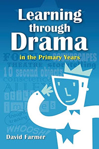 Learning Through Drama in the Primary Years 