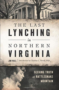 The Last Lynching in Northern Virginia: Seeking Truth at Rattlesnake Mountain (True Crime) 